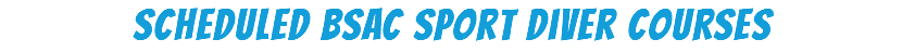 SCHEDULED BSAC Sport diver COURSES